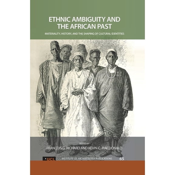 Ucl Institute of Archaeology Publication Ethnic Ambiguity and the African Past: Materiality, History, and the Shaping of Cultural Identities, (Paperback)