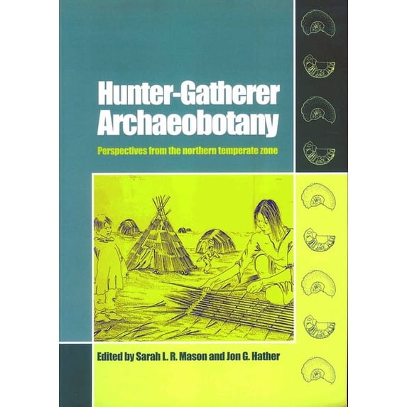 Ucl Institute of Archaeology Publication Hunter-Gatherer Archaeobotany: Perspectives from the Northern Temperate Zone, (Paperback)