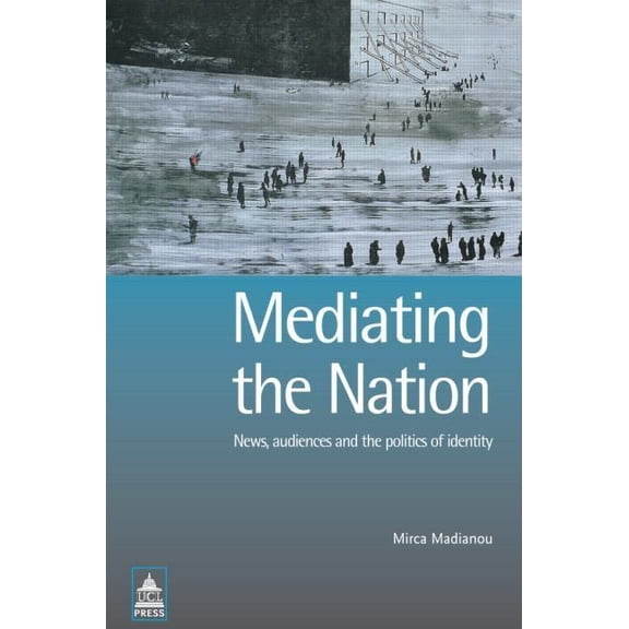 Ucl S Mediating the Nation, (Paperback)