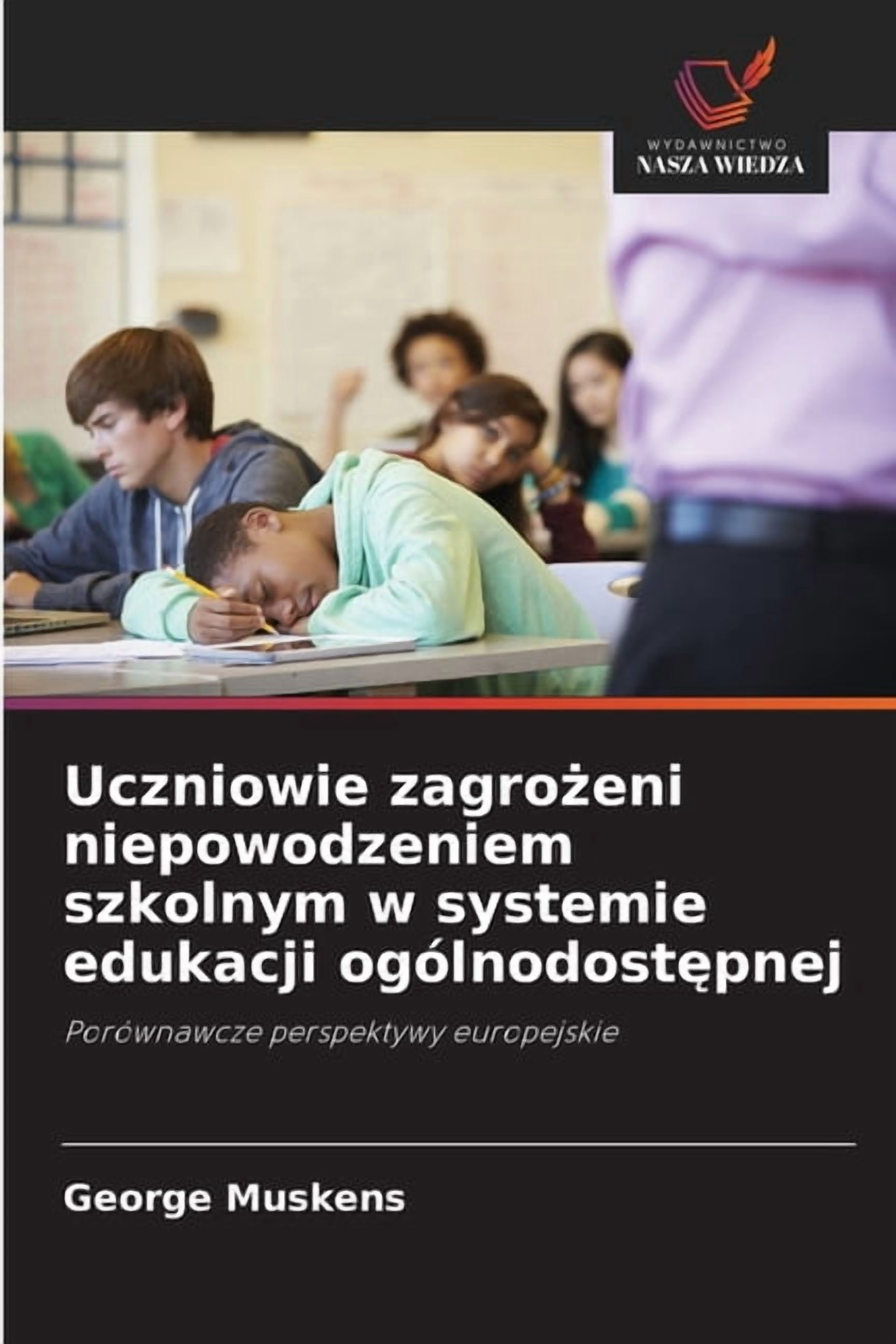 Uczniowie zagrożeni niepowodzeniem szkolnym w systemie edukacji ogÃ³lnodostępnej, (Paperback)