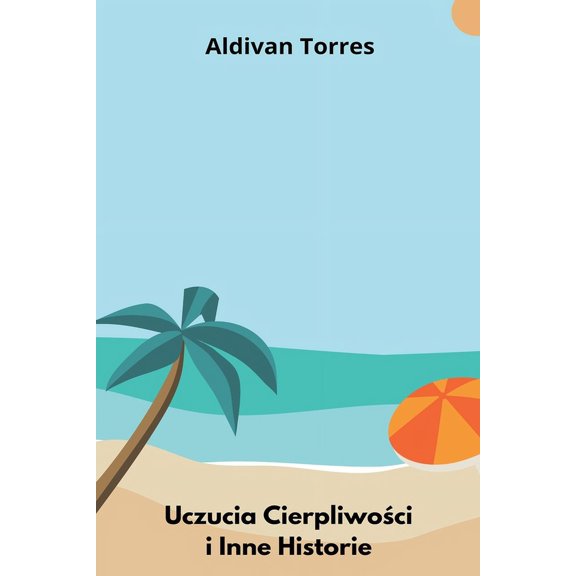 Uczucia Cierpliwoci i Inne Historie, (Paperback)