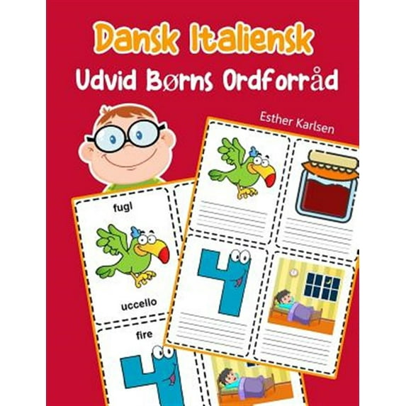 Dansk Ordforråd for Børn: Udvid Børns Ordforråd Dansk Italiensk: Lär sig Dansk Italiensk barnets ordförråd snabbt (Paperback)