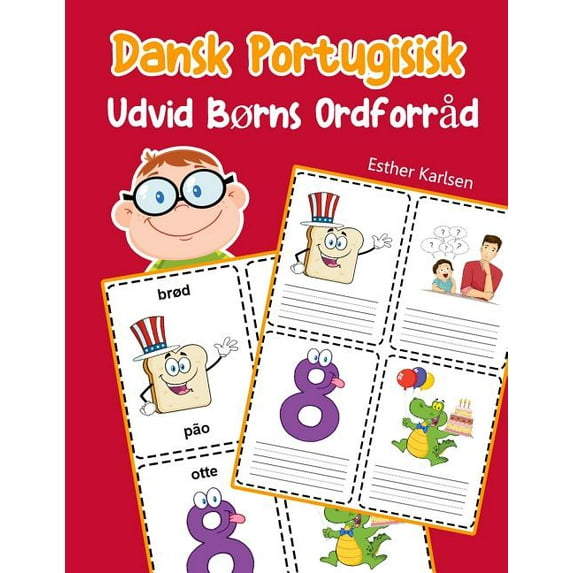 Dansk Ordforråd for Børn: Udvid Børns Ordforråd Dansk Portugisisk: Lär sig Dansk Portugisisk barnets ordförråd snabbt (Paperback)