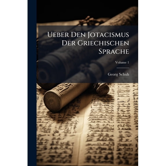 Ueber Den Jotacismus Der Griechischen Sprache; Volume 1 (Paperback)