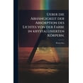 thumbnail image 1 of Ueber die Abhängigkeit der Absorption des Lichtes von der Farbe in krystallisierten Körpern. (Paperback), 1 of 1