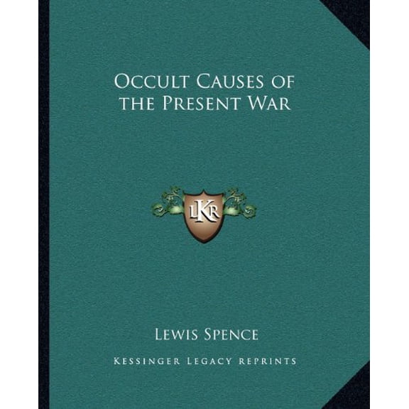 Occult Causes of the Present War Paperback 1162569018 9781162569017 Lewis Spence