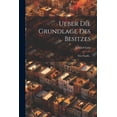 thumbnail image 1 of Ueber Die Grundlage Des Besitzes: Eine Duplik... (Paperback), 1 of 1