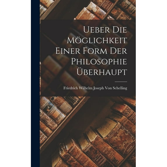 Ueber Die Möglichkeit Einer Form Der Philosophie Überhaupt (Hardcover)