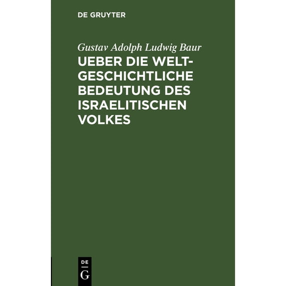 Ueber Die Weltgeschichtliche Bedeutung Des Israelitischen Volkes: Inauguralrede, (Hardcover)