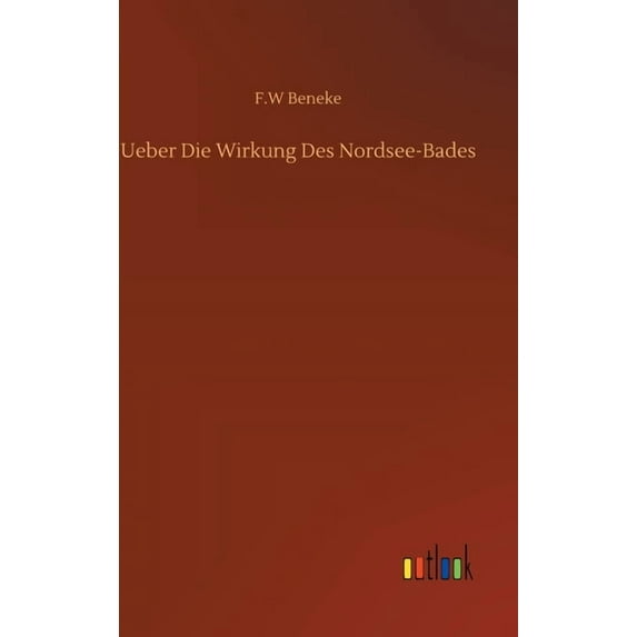 Ueber Die Wirkung Des Nordsee-Bades (Hardcover)