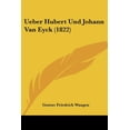 thumbnail image 1 of Ueber Hubert Und Johann Van Eyck (1822) (Paperback), 1 of 1