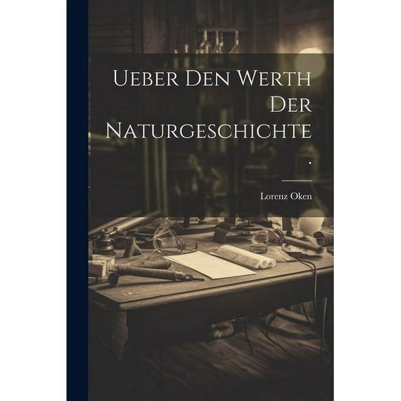 Ueber den Werth der Naturgeschichte. (Paperback)
