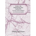 thumbnail image 1 of Ueber die Bedeutung der Industrie Und die Nothwendigkeit von Schutzmassregeln (Paperback), 1 of 1