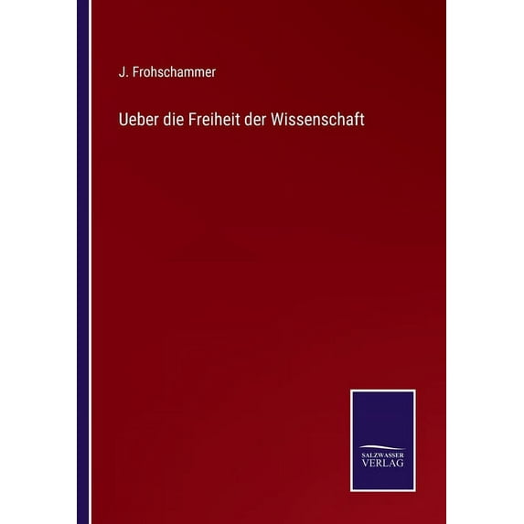 Ueber die Freiheit der Wissenschaft