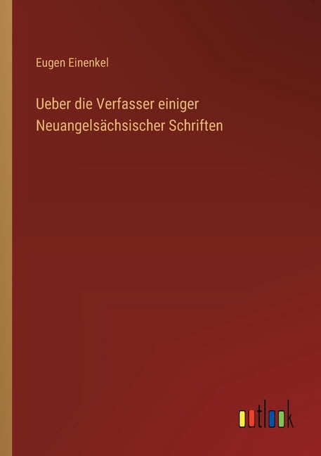 Ueber die Verfasser einiger NeuangelsÃ¤chsischer Schriften, (Paperback)
