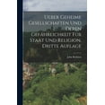 thumbnail image 1 of Ueber geheime Gesellschaften und deren Gefährlichkeit für Staat und Religion, Dritte Auflage (Paperback), 1 of 1