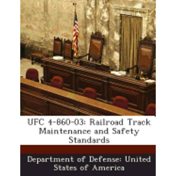 Ufc 4-860-03: Railroad Track Maintenance and Safety Standards (Paperback)