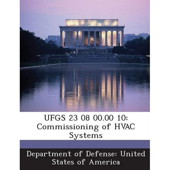 Ufgs 23 08 00.00 10: Commissioning of HVAC Systems (Paperback)