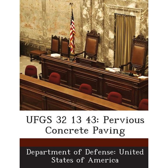 Ufgs 32 13 43 : Pervious Concrete Paving (Paperback)
