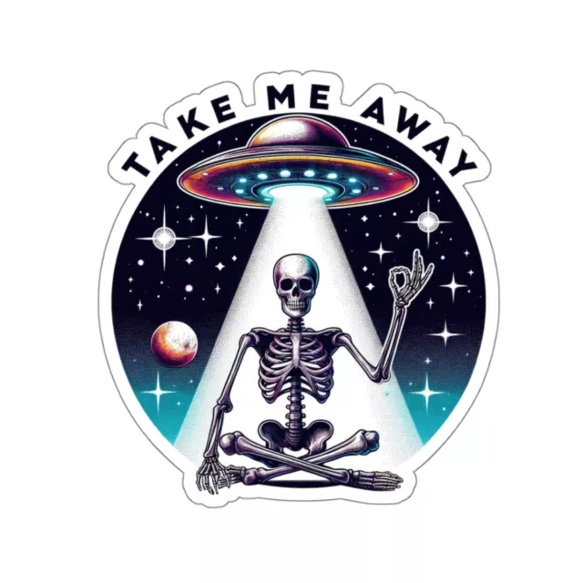 Ufo Alien Saucer Uap Skeleton Art Take Me Away Abduction Stickers Phone ...