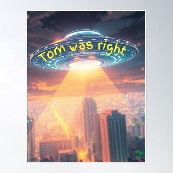 Ufo Message: Tom Was Right Poster Wall Art, Modern Wall Decor For Living Room Bedroom, 12x18 UNFRAMED