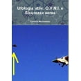 thumbnail image 1 of Ufologia Utile: O.V.N.I. E Sicurezza Aerea (Paperback), 1 of 1