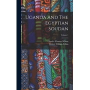 Uganda And The Egyptian Soudan; Volume 1, Hardcover