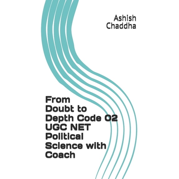 Ugc Net Exam Annotated Journeys From Doubt to Depth Code 02 UGC NET Political Science with Coach, (Paperback)