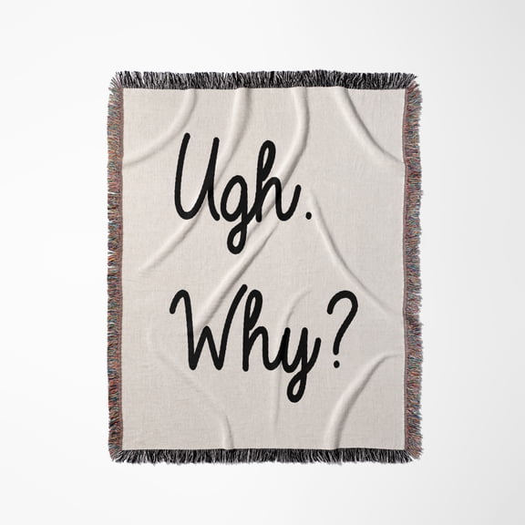 Ugh Why, Woven Blanket