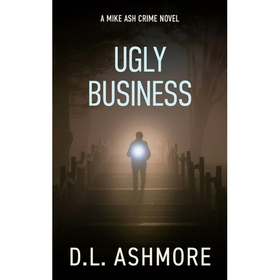 Ugly Business: A Mike Ash Crime Novel (Paperback) by DL Ashmore