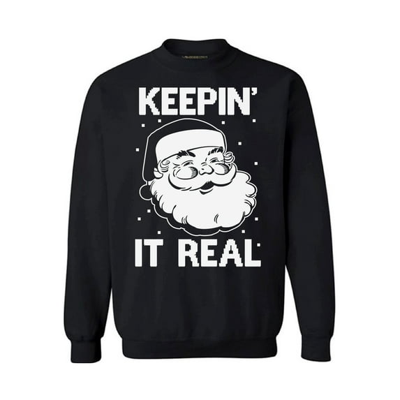 Awkward Styles Keepin' It Real Christmas Sweatshirt Funny Santa Christmas Sweatshirt for Men for Women Xmas gifts Christmas Sweater Keepin' It Real Holiday Sweatshirt