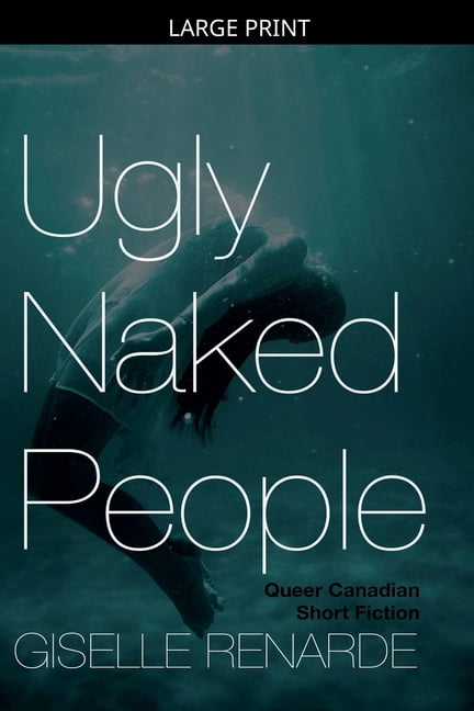 Ugly Naked People: Queer Canadian Short Fiction, (Paperback)