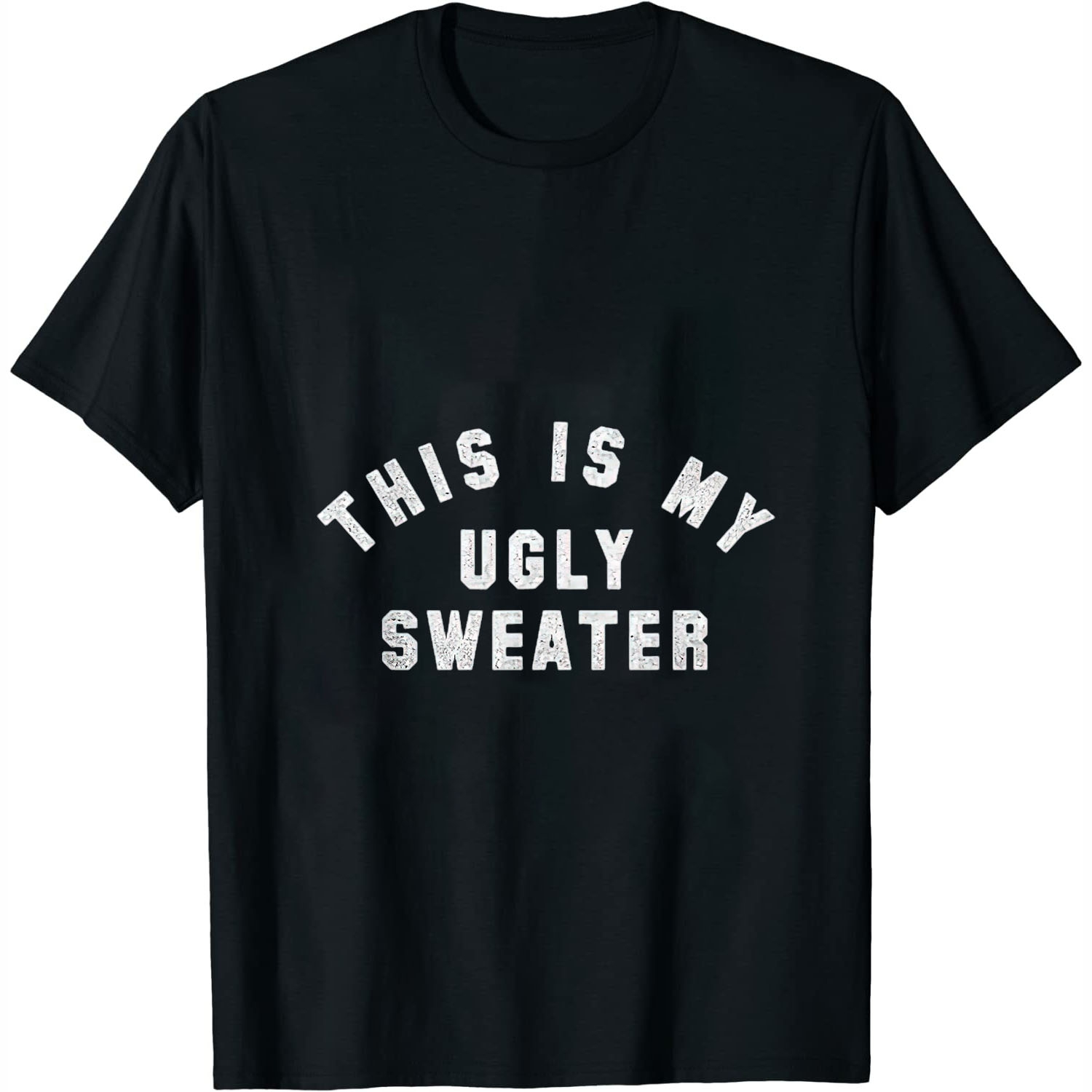Ugly Sweater A design that says This Is My Ugly Sweater Womens T