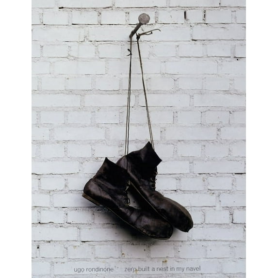 Ugo Rondinone: Zero Built a Nest in My Navel, (Hardcover)