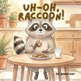 thumbnail image 1 of Uh-Oh, Raccoon! Uh-Oh, Raccoon!, (Paperback), 1 of 1