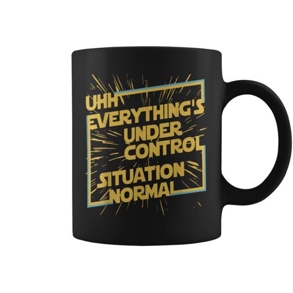 Uhh Everythings Under Control Situation Normal Coffee Mugs