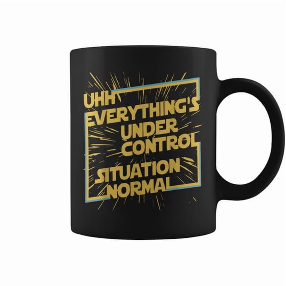 Uhh Everythings Under Control Situation Normal Coffee Mugs