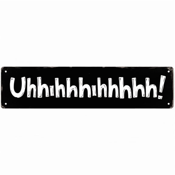 "Uhhhhhhhhhh!" Funny Tin Sign - 16x4 Inches Humor Decor for Wall, Suitable for Bedroom, Living Room, Office | funny signs, funny room decor, unique wall decor