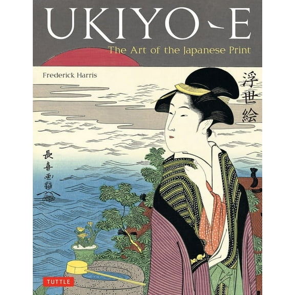 Ukiyo-E: The Art of the Japanese Print, (Hardcover)