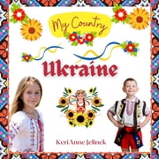 Ukraine - Social Studies for Kids, Ukrainian Culture, Ukrainian Traditions, Music, Art, History, World Travel, Learn abo, Paperback