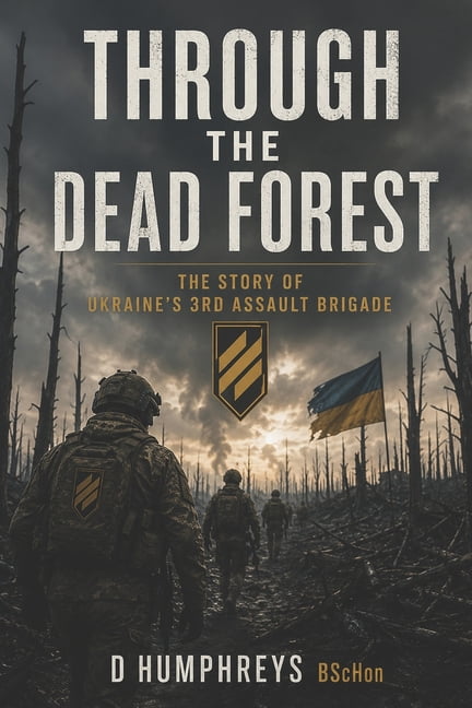 Ukraine Through the dead forest.: The Story of Ukraine's 3rd Assault Brigade, Book 1, (Paperback)