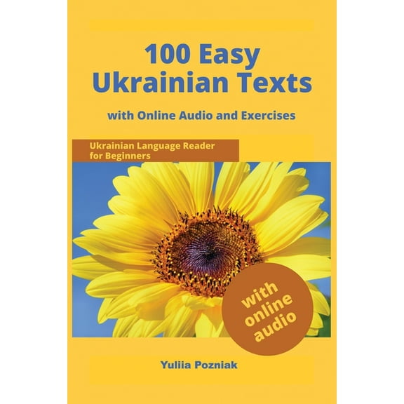 Ukrainian Language Learning with Audio 100 Easy Ukrainian Texts: Ukrainian Language Reader for Beginners with Audio and Exercises, (Paperback)
