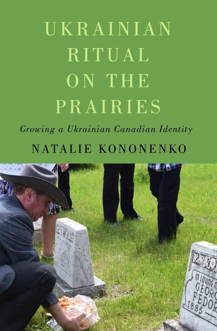 Ukrainian Ritual on the Prairies: Growing a Ukrainian Canadian Identity, (Hardcover)