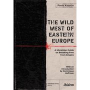 Ukrainian Voices The Wild West of Eastern Europe A Ukrainian Guide on Breaking Free from Empire, Paperback
