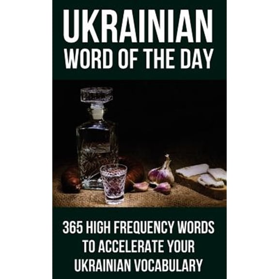 Ukrainian Word of the Day: 365 High Frequency Words to Accelerate Your Ukrainian Vocabulary