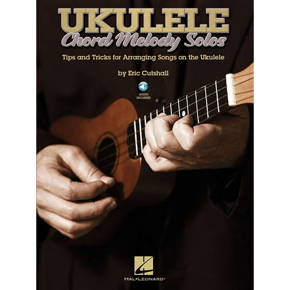 Ukulele Chord Melody Solos: Tips and Tricks for Arranging Songs on the Ukulele, (Paperback)
