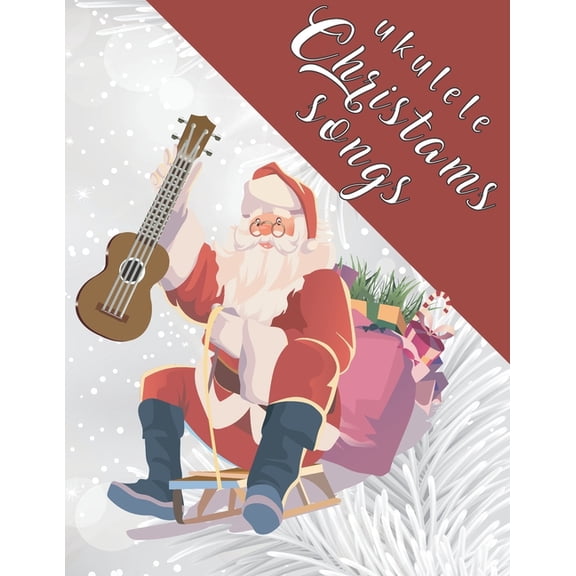 Ukulele Christmas Songs: 27 Easy Ukulele Songs For Christmas I Colorful Songbook For Kids and Adults Music Xmas Gifts, (Paperback)