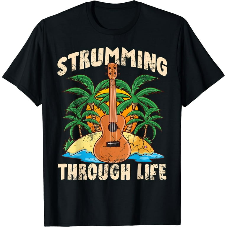 Strumming Through Life | Chill Ukulele T-Shirt Strumming Through Life | Chill Ukulele T-Shirt