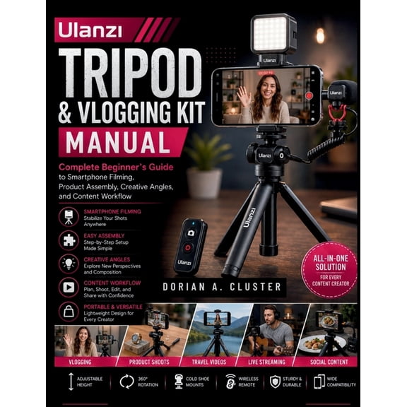 Ulanzi Tripod and Vlogging Kit Manual: Complete Beginner's Guide to Smartphone Filming, Product Assembly, Creative Angle, (Paperback)
