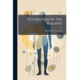 thumbnail image 1 of Ulceration of the Bladder: Simple, Tuberculous and Malignant Paperback, 1 of 1